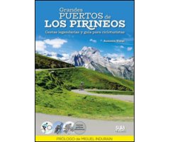 GRANDES PUERTOS DE LOS PIRINEOS. GESTAS LEGENDARIAS Y GUÍA PARA CICLOTURISTAS