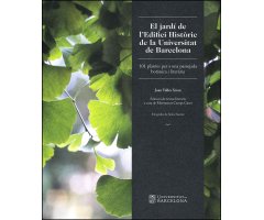 EL JARDÍ DE L'EDIFICI HISTÒRIC DE LA UNIVERSITAT DE BARCELONA. 101 PLANTES PER  A UNA PASSEJADA BOTÀNICA I LITERÀRIA