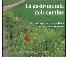 LA GASTRONOMIA DELS CAMINS. MÉS DE CENT RECEPTES DE CUINA FETES AMB PLANTES BOSCANES      