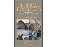 TROPICAL PINNIPEDS: BIO-ECOLOGY, THREATS AND CONSERVATION