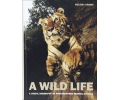 A WILD LIFE. A VISUAL BIOGRAPHY OF PHOTOGRAPHER MICHAEL NICHOLS