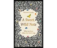  A SWEET, WILD NOTE: WHAT WE HEAR WHEN  THE BIRDS SING