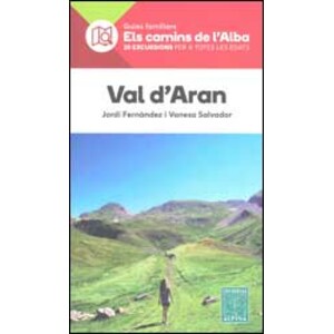 GUIES FAMILIARS ELS CAMINS DE L'ALBA. VAL D'ARAN. 20 EXCURSIONS PER A TOTES LES EDATS