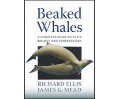 BEAKED WHALES. A COMPLETE GUIDE TO THEIR BIOLOGY AND CONSERVATION