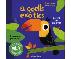 EL MEU PRIMER LLIBRE DE SONS. ELS OCELLS EXÒTICS. 6 SONS PER ESCOLTAR