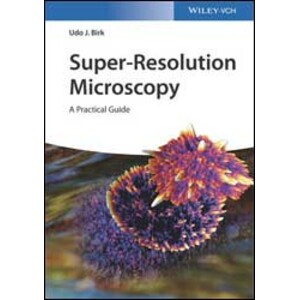SUPER-RESOLUTION MICROSCOPY. A PRACTICAL GUIDE
