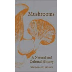 MUSHROOMS. A NATURAL AND CULTURAL HISTORY