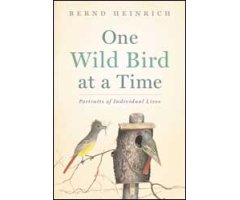 ONE WILD BIRD AT A TIME: PORTRAITS OF INDIVIDUAL LIVES 