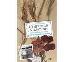 L'HERBIER VILMORIN. DEUX SIÈCLES DE PASSION POUR LES PLANTES COMESTIBLES ET D'ORNEMENT.