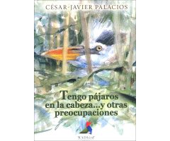 TENGO PÁJAROS EN LA CABEZA ...Y OTRAS PREOCUPACIONES