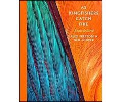 AS KINGFISHERS CATCH FIRE: BIRDS & BOOKS