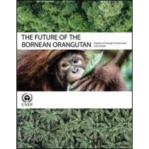 THE FUTURE OF THE BORNEAN ORANGUTAN. IMPACTS OF CHANGE IN LAND COVER AND CLIMATE