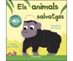 ELS ANIMALS SALVATGES. 5 TEXTURES PER TOCAR. 5 SONS PER ESCOLTAR