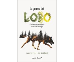 LA GUERRA DEL LOBO. CAMINOS DE CONVIVENCIA CON LA VIDA SALVAJE
