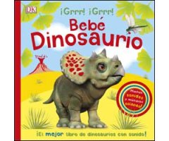 BEBÉ DINOSAURIO. EL MEJOR LIBRO DE DINOSAURIOS CON SONIDOS