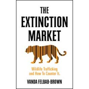 THE EXTINCTION MARKET. WILDLIFE TRAFFICKING AND HOW TO COUNTER IT