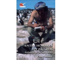 ENTRE HOMBRES Y PÁJAROS. ANDANZAS DE UN NATURALISTA