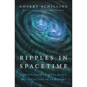 RIPPLES IN SPACETIME. EINSTEIN, GRAVITATIONAL WAVES, AND THE FUTURE OF ASTRONOMY