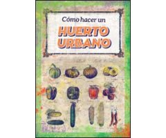 CÓMO HACER UN HUERTO URBANO       