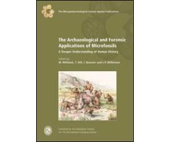 THE ARCHAEOLOGICAL AND FORENSIC APPLICATIONS OF MICROFOSSILS: A DEEPER UNDERSTANDING OF HUMAN HISTORY