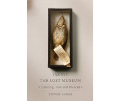 INSIDE THE LOST MUSEUM: CURATING, PAST AND PRESENT