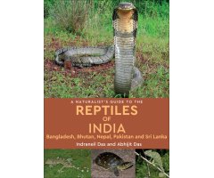 A NATURALIST'S GUIDE TO THE REPTILES OF INDIA, BANGLADESH, BHUTAN, NEPAL, PAKISTAN AND SRI LANKA