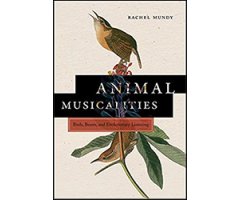 ANIMAL MUSICALITIES. BIRDS, BEASTS, AND EVOLUTIONARY LISTENING