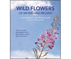 WILD FLOWERS OF BRITAIN AND IRELAND: A PHOTOGRAPHIC IDENTIFICATION GUIDE TO OVER 600 SPECIES