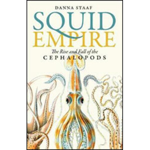 SQUID EMPIRE. THE RISE AND FALL OF THE CEPHALOPODS