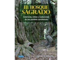 EL BOSQUE SAGRADO. CREENCIAS, MITOS Y TRADICIONES DE LOS PUEBLOS CANTÁBRICOS