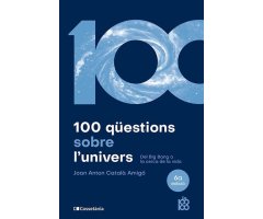100 QÜESTIONS SOBRE L\'UNIVERS. DEL BIG BANG A LA CERCA DE VIDA