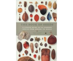 THE BOOK OF SEEDS. A LIFESIZE GUIDE TO SIX HUNDRED SPECIES FROM AROUND THE WORLD