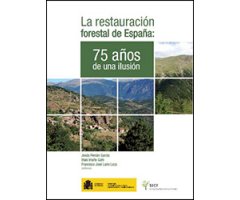 LA RESTAURACIÓN FORESTAL DE ESPAÑA: 75 AÑOS DE UNA ILUSIÓN 2