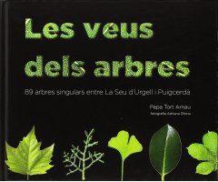 LES VEUS DELS ARBRES. 89 ARBRES SINGULARS ENTRE LA SEU D'URGELL I PUIGCERDÀ