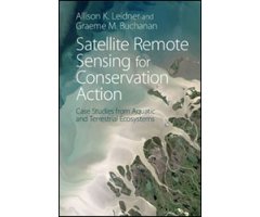 SATELLITE REMOTE SENSING FOR CONSERVATION ACTION. CASE STUDIES FROM AQUATIC AND TERRESTRIAL ECOSYSTEMS