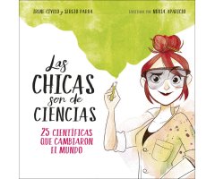 LAS CHICAS SON DE CIENCIAS. 25 CIENTÍFICAS QUE CAMBIARON EL MUNDO