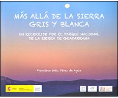 MÁS ALLÁ DE LA SIERRA GRIS Y BLANCA. UN RECORRIDO POR EL PARQUE NACIONAL DE LA SIERRA DE GUADARRAMA