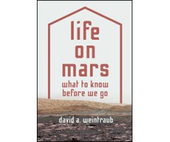 LIFE ON MARS. WHAT TO KNOW BEFORE WE GO