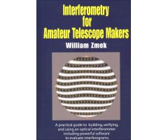 INTERFEROMETRY FOR AMATEUR TELESCOPE MAKERS.

A PRACTICAL GUIDE TO BUILDING VERIFYING AND USING AN OPTICAL INTERFEROMETER INCLUDING POWERFUL SOFTWARE 
