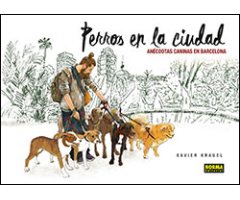 PERROS EN LA CIUDAD. ANÉCDOTAS CANINAS DE BARCELONA 