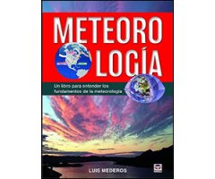 METEOROLOGÍA. UN LIBRO PARA ENTENDER LOS FUNDAMENTOS DE LA METEOROLOGÍA