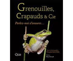 GRENOUILLES, CRAPAUDS & CIE. PARLEZ-MOI D\'ANOURES...   