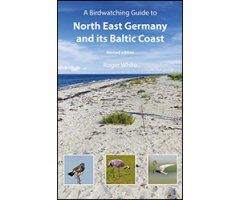A BIRDWATCHING GUIDE TO NORTH EAST GERMANY AND ITS BALTIC COAST