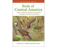 BIRDS OF CENTRAL AMERICA: BELIZE, GUATEMALA, HONDURAS, EL SALVADOR, NICARAGUA, COSTA RICA AND PANAMA