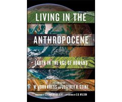 LIVING IN THE ANTHROPOCENE: EARTH IN THE AGE OF HUMANS