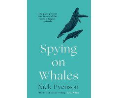 SPYING ON WHALES: THE PAST, PRESENT AND FUTURE OF THE WORLD'S LARGEST ANIMALS