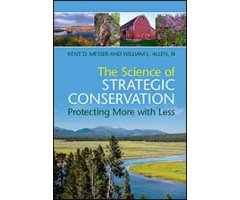 THE SCIENCE OF STRATEGIC CONSERVATION: PROTECTING MORE WITH LESS