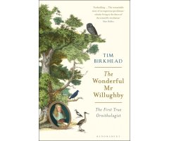 THE WONDERFUL MR WILLUGHBY: THE FIRST TRUE ORNITHOLOGIST