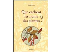 QUE CACHENT LES NOMS DES PLANTES? TOME 1  