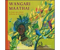 WANGARI MAATHAI. LA MUJER QUE PLANTÓ MILLONES DE ÁRBOLES 2
